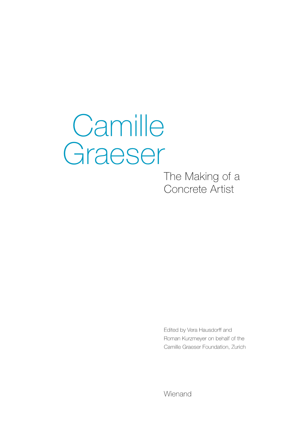 Camille Graeser the Making of a Concrete Artist