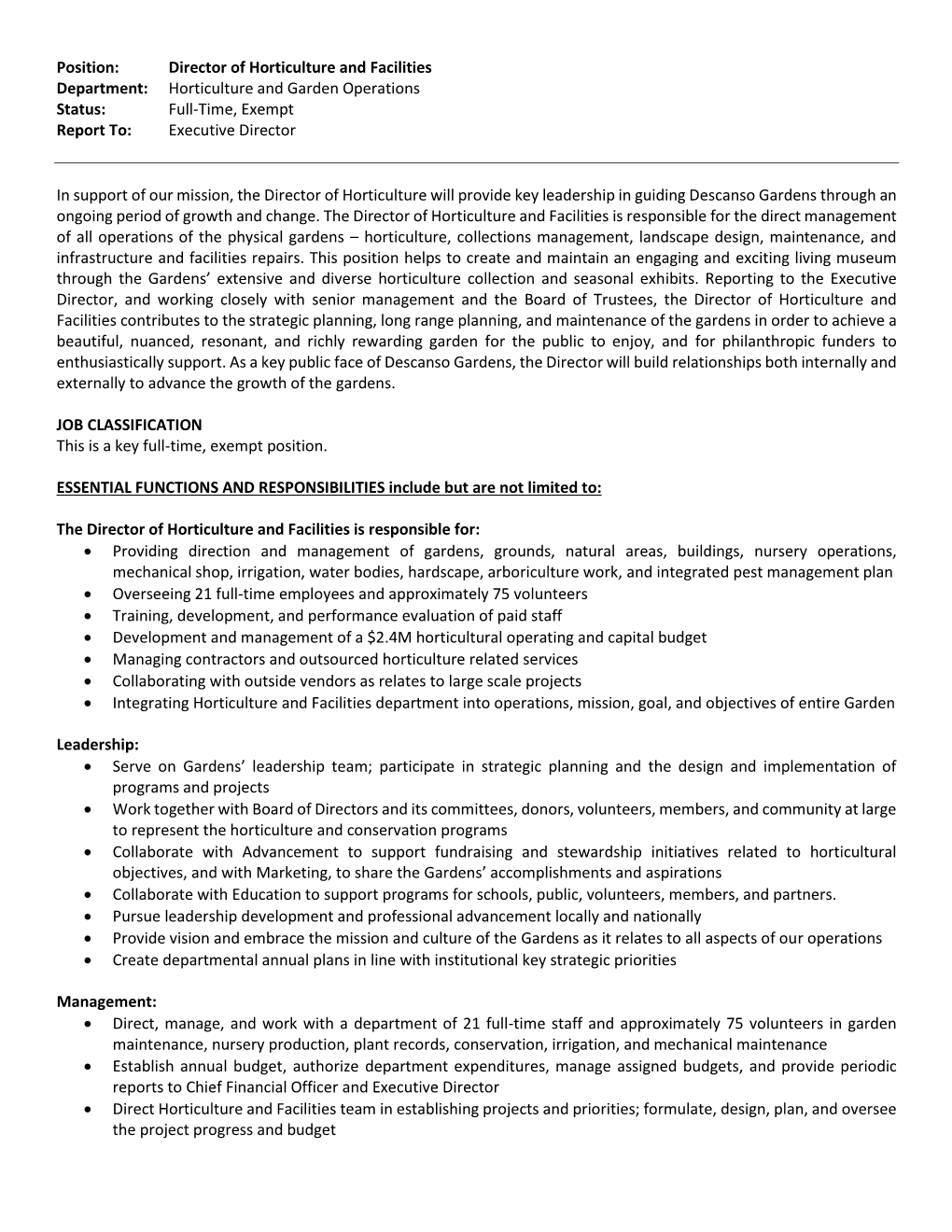 Position: Director of Horticulture and Facilities Department: Horticulture and Garden Operations Status: Full-Time, Exempt Report To: Executive Director
