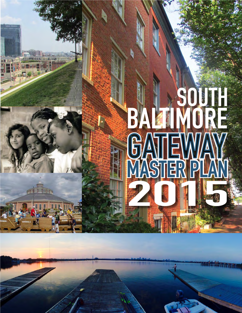 South Baltimore Gateway Master Plan 2015 • Barre Circle • Carroll Camden Industrial Area • Cherryhill • Federalhill Lakeland •