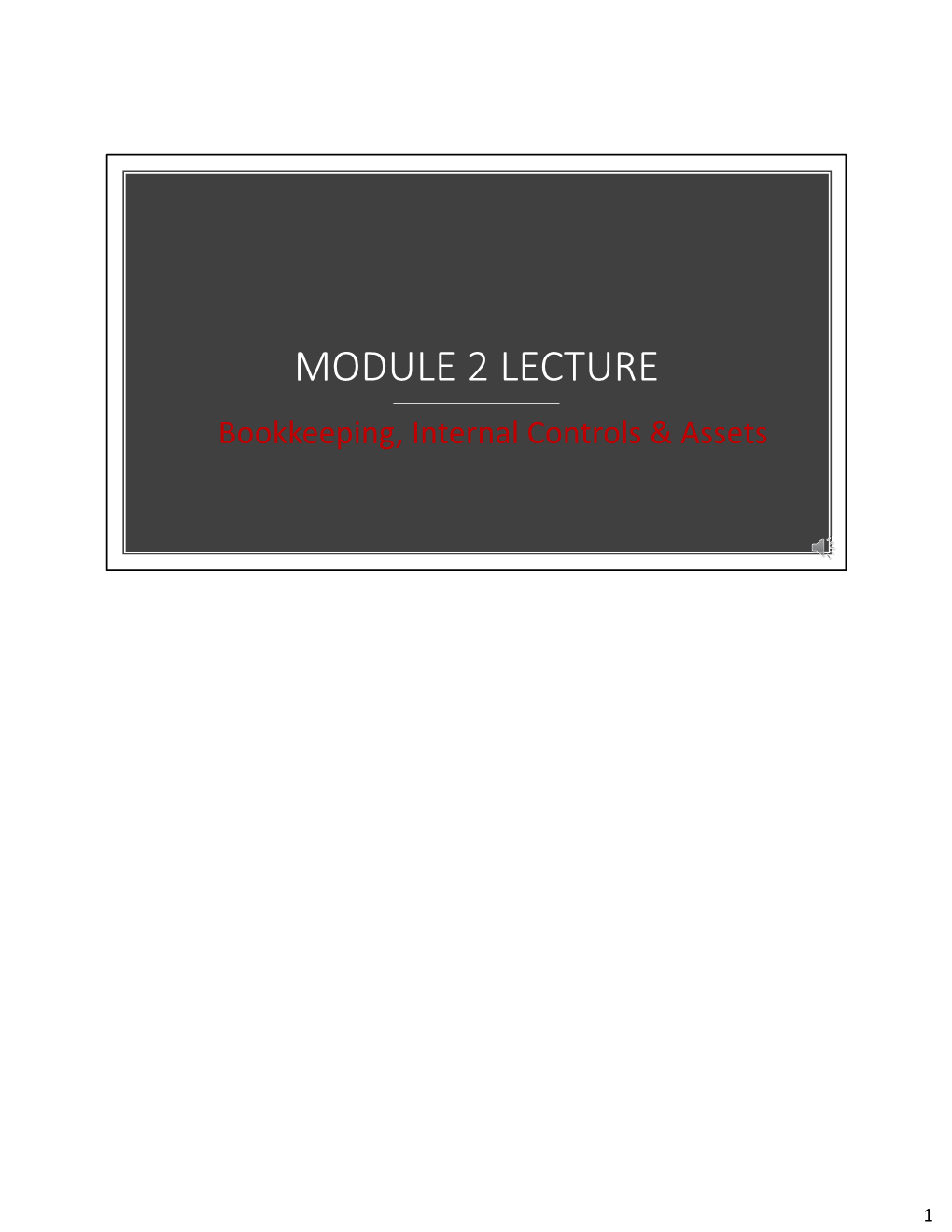 MODULE 2 LECTURE Bookkeeping, Internal Controls & Assets