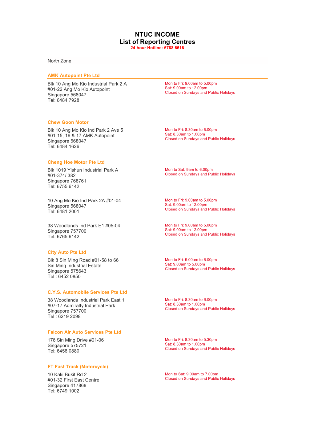 NTUC INCOME List of Reporting Centres 24-Hour Hotline: 6788 6616