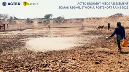 Acted Drought Needs Assessment Somali Region, Ethiopia, Post Short Rains 2021 Post Short Rains 2021 Drought Needs Assessment: Overview