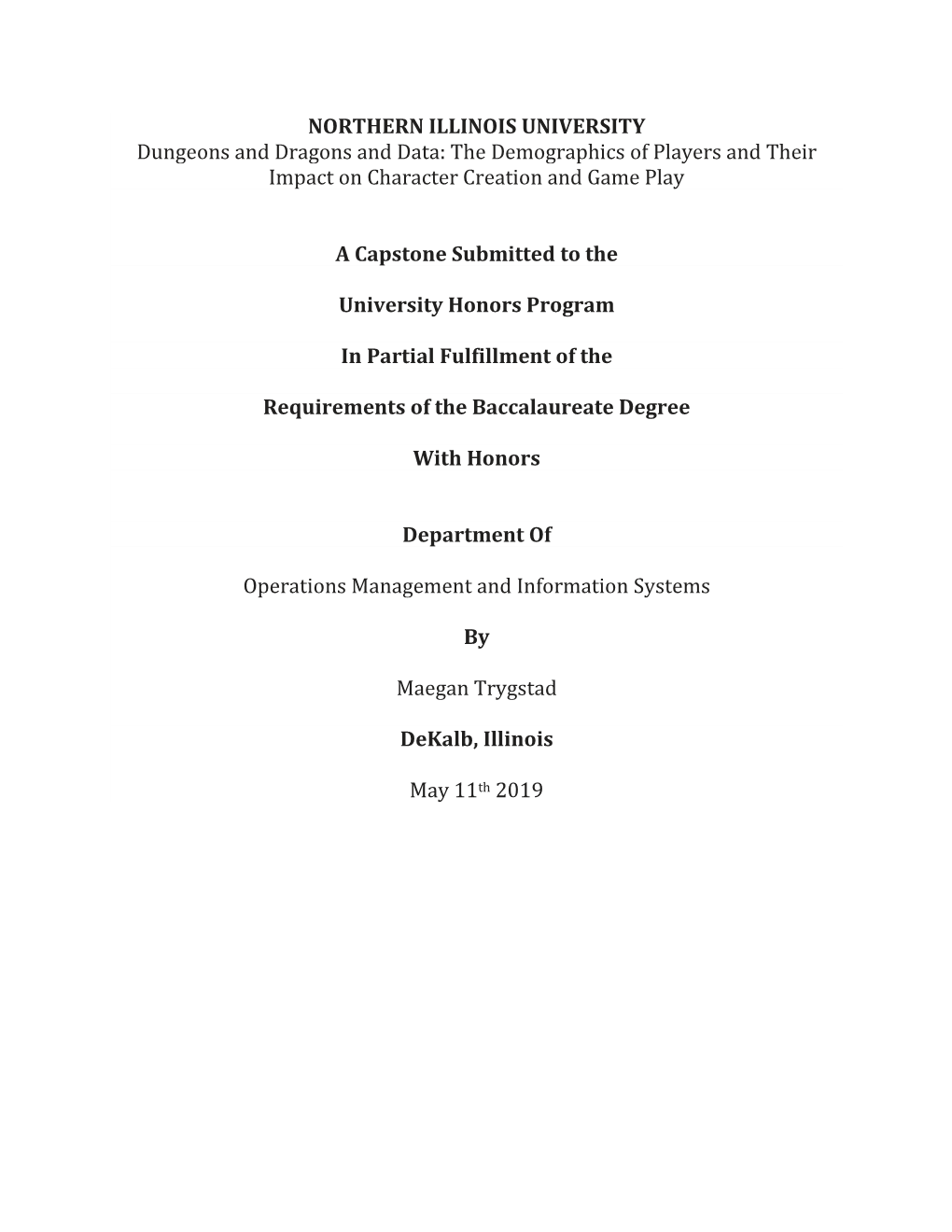 NORTHERN ILLINOIS UNIVERSITY Dungeons and Dragons and Data: the Demographics of Players and Their Impact on Character Creation and Game Play