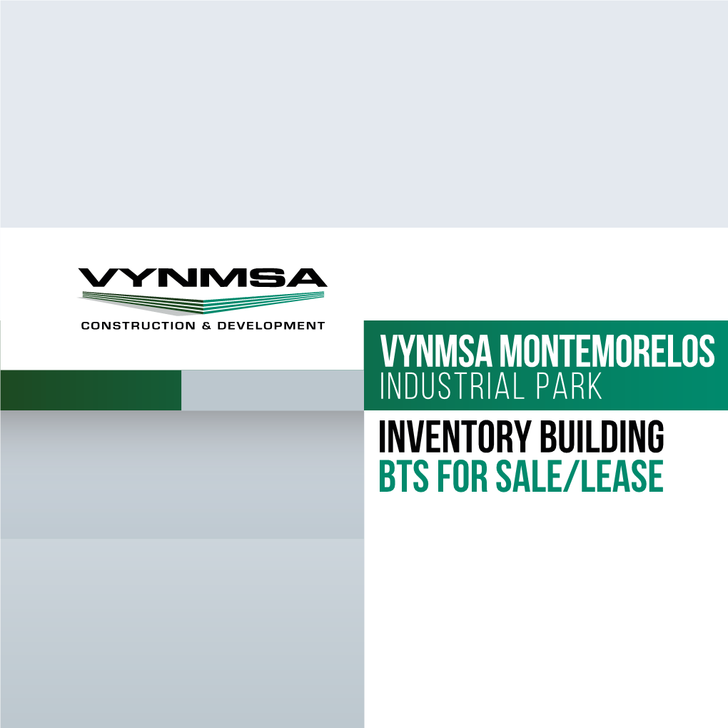 VYNMSA Montemorelos Industrial Park Inventory Building Bts for Sale/Lease Park General Information Montemorelos, N.L