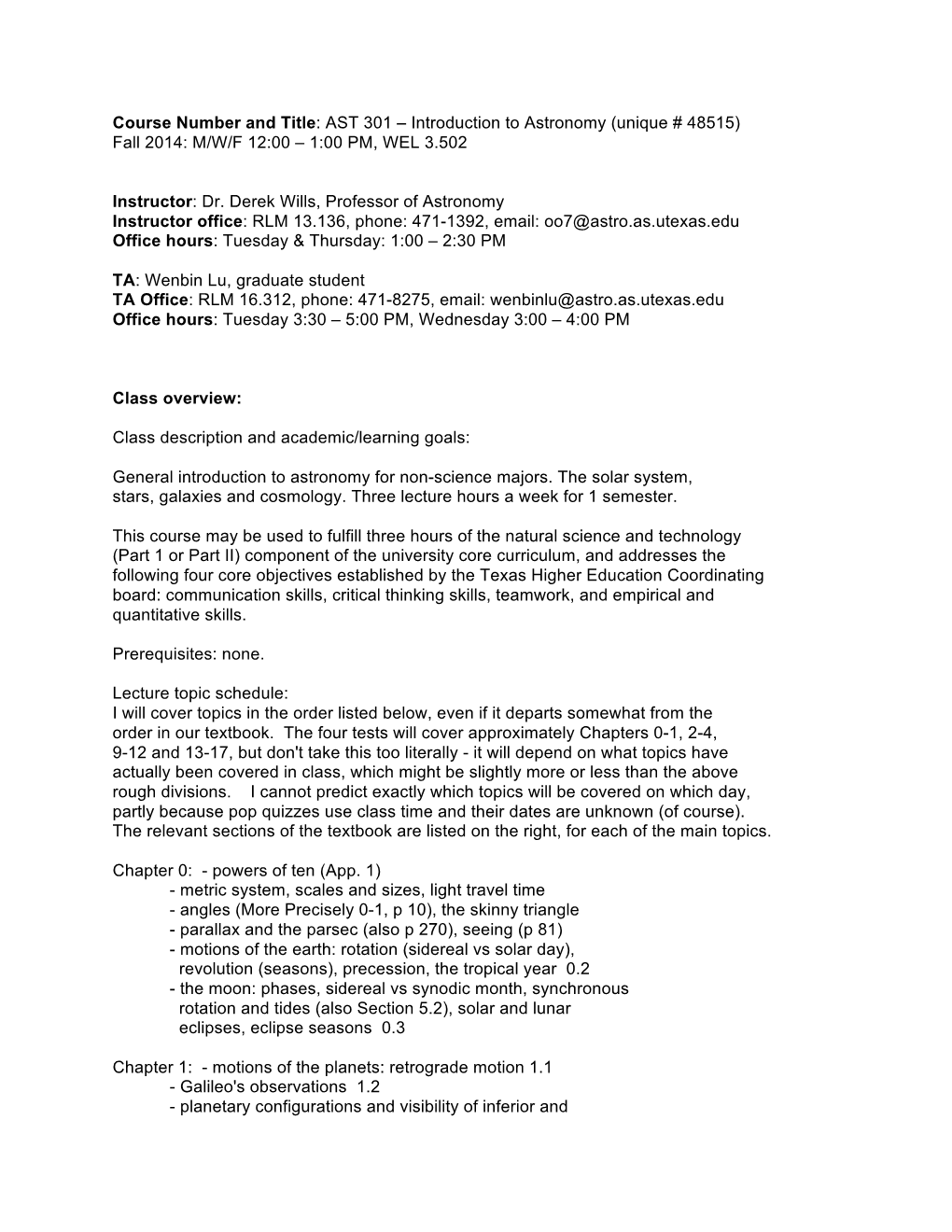 Course Number and Title: AST 301 – Introduction to Astronomy (Unique # 48515) Fall 2014: M/W/F 12:00 – 1:00 PM, WEL 3.502