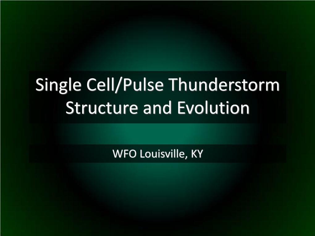 Single Cell/Pulse Thunderstorm Structure and Evolution