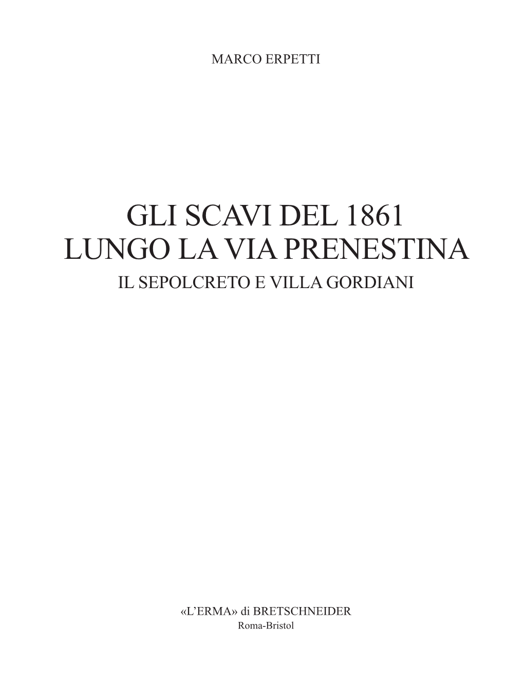 Gli Scavi Del 1861 Lungo La Via Prenestina Il Sepolcreto E Villa Gordiani