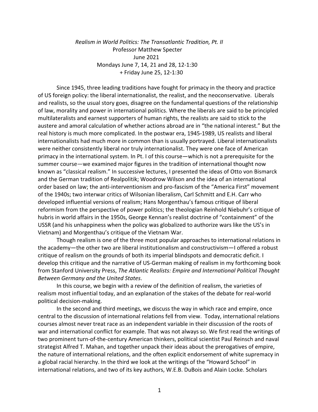 Realism in World Politics: the Transatlantic Tradition, Pt. II Professor Matthew Specter June 2021 Mondays June 7, 14, 21 and 28, 12-1:30 + Friday June 25, 12-1:30