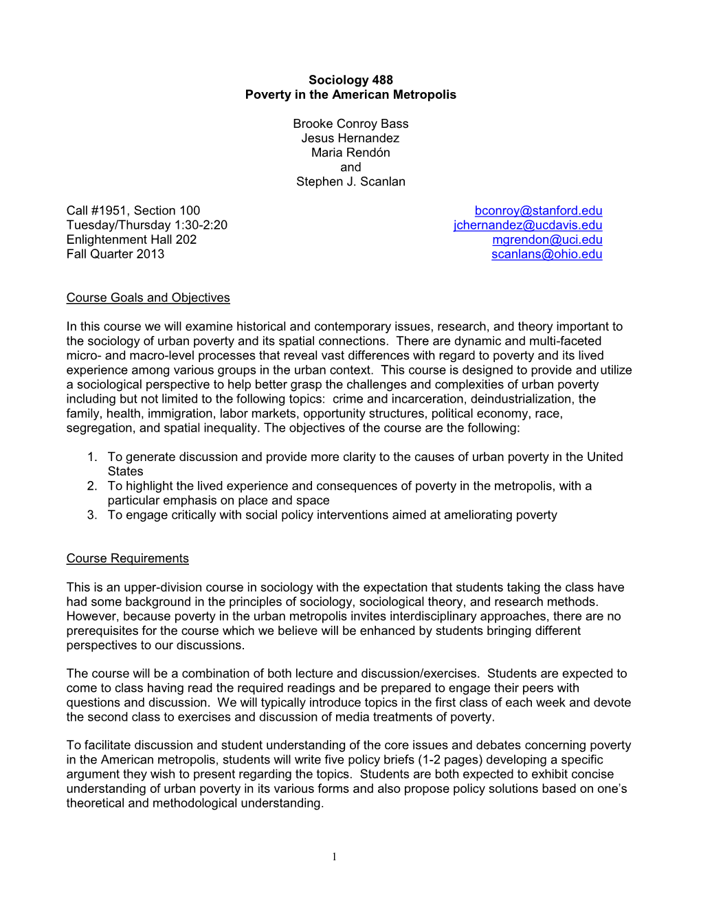 Sociology 488 Poverty in the American Metropolis Brooke Conroy Bass Jesus Hernandez Maria Rendón and Stephen J. Scanlan Call #1