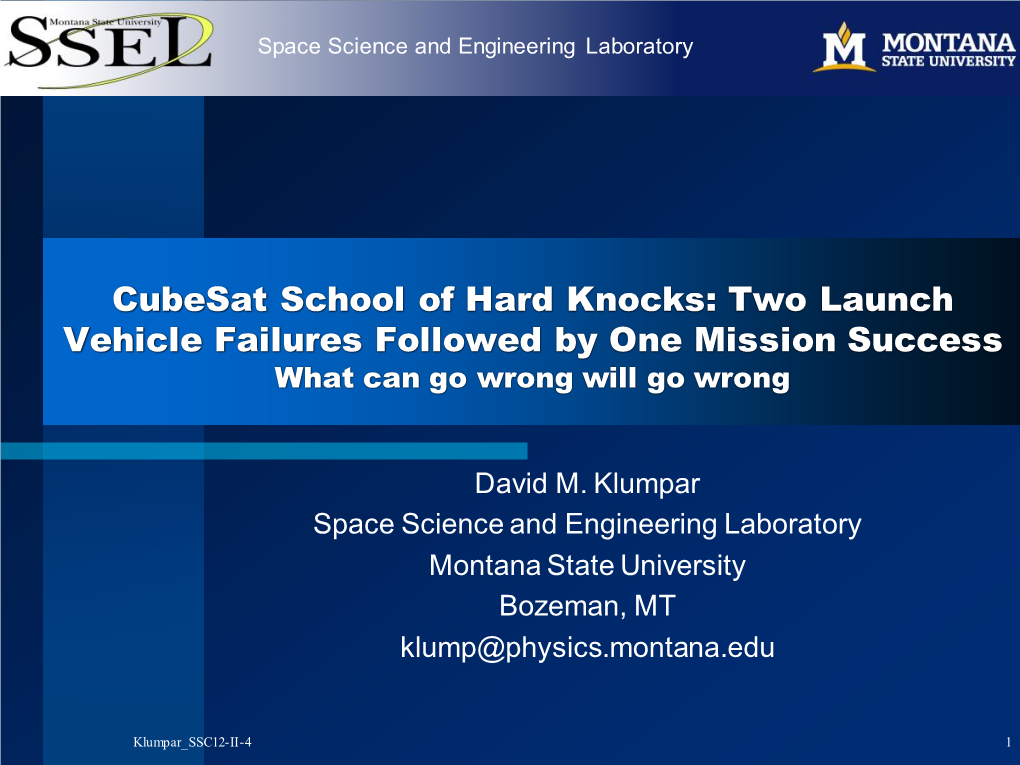 Cubesat School of Hard Knocks: Two Launch Vehicle Failures Followed by One Mission Success What Can Go Wrong Will Go Wrong