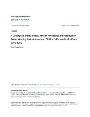 A Descriptive Study of How African Americans Are Portrayed in Award Winning African American Children's Picture Books from 1996-2005