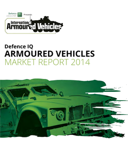 Armoured Vehicles Market Report 2014 FOREWORD