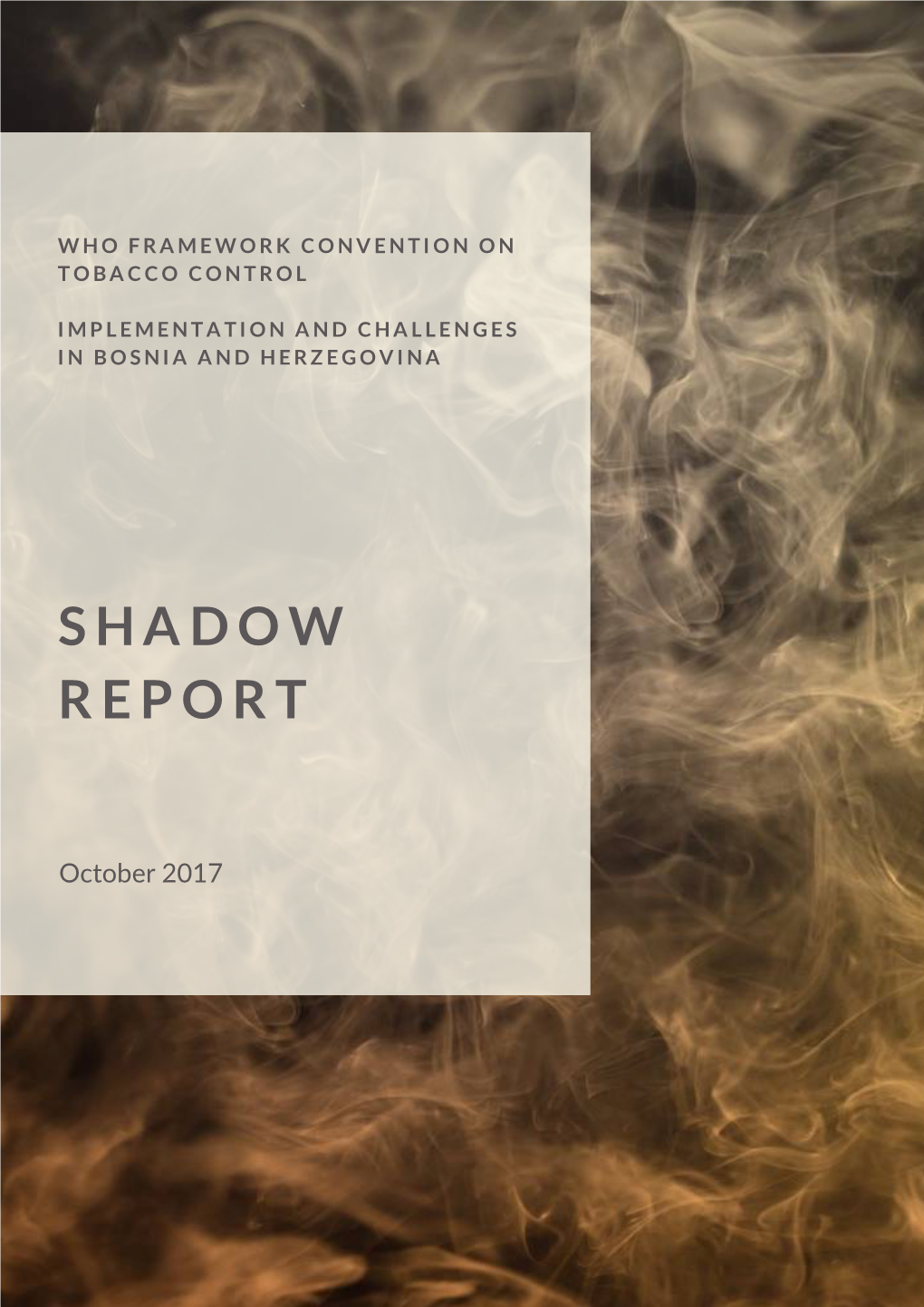 Shadow Report: Who Framework Convention on Tobacco Control – Implementation and Challenges in Bosnia and Herzegovina 2017