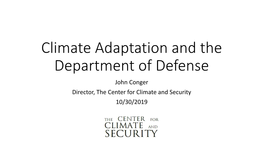 Climate Adaptation and the Department of Defense John Conger Director, the Center for Climate and Security 10/30/2019 All About the Mission