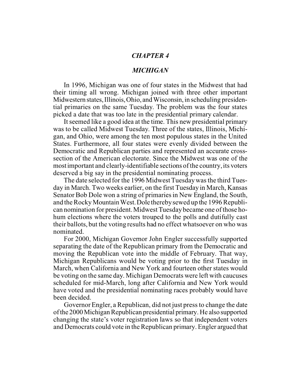 CHAPTER 4 MICHIGAN in 1996, Michigan Was One of Four States in the Midwest That Had Their Timing All Wrong. Michigan Joined With