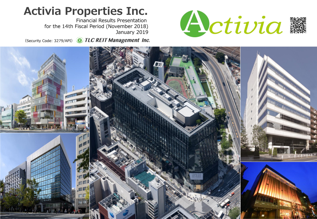 Activia Properties Inc. Financial Results Presentation for the 14Th Fiscal Period (November 2018) January 2019