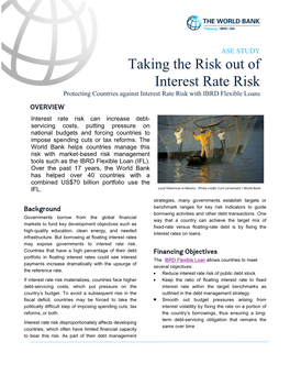 Taking the Risk out of Interest Rate Risk Protecting Countries Against Interest Rate Risk with IBRD Flexible Loans