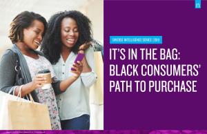 Diverse Intelligence Series | 2019 It’S in the Bag: Black Consumers’ Path to Purchase
