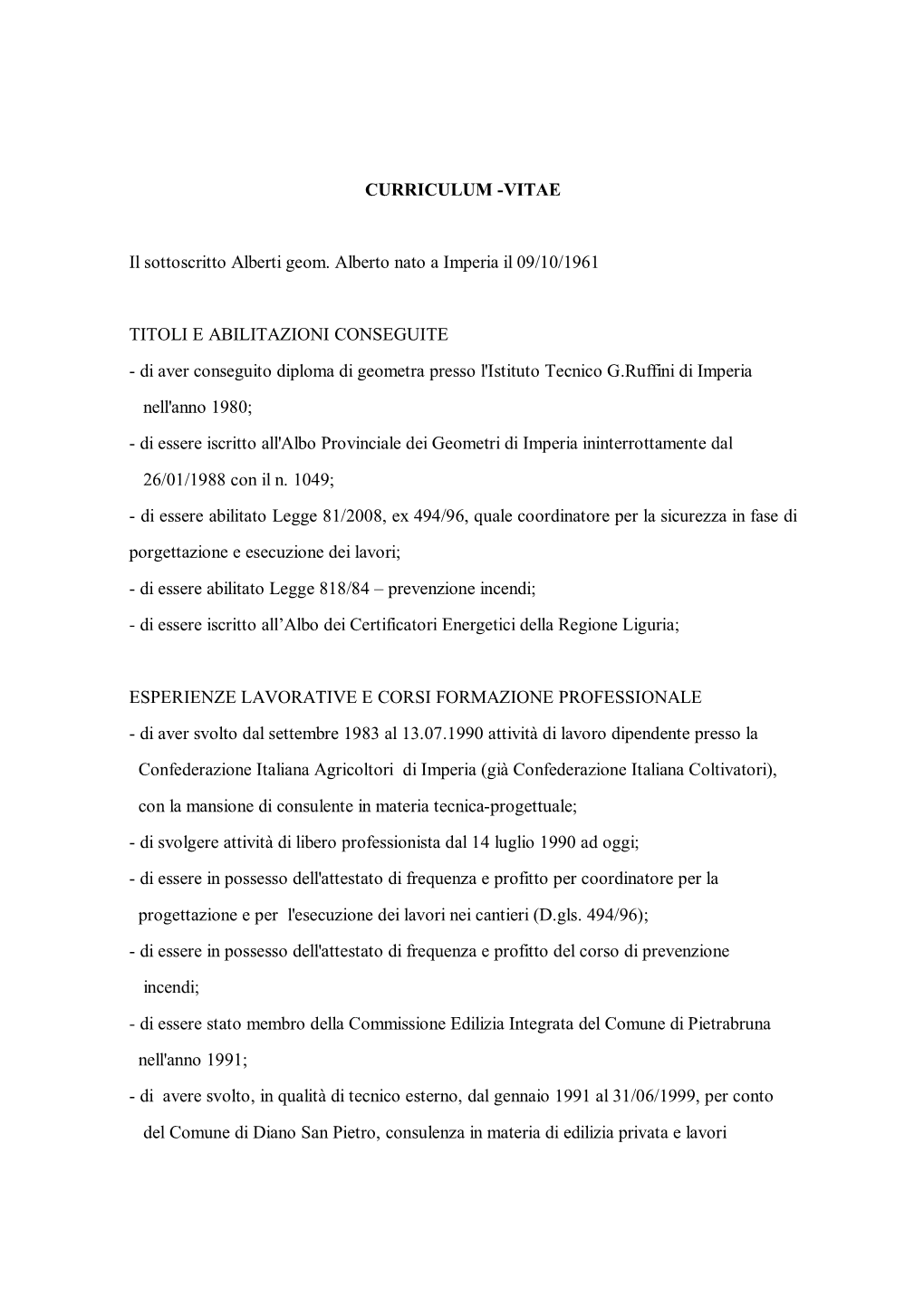 CURRICULUM -VITAE Il Sottoscritto Alberti Geom. Alberto Nato a Imperia Il 09/10/1961 TITOLI E ABILITAZIONI CONSEGUITE