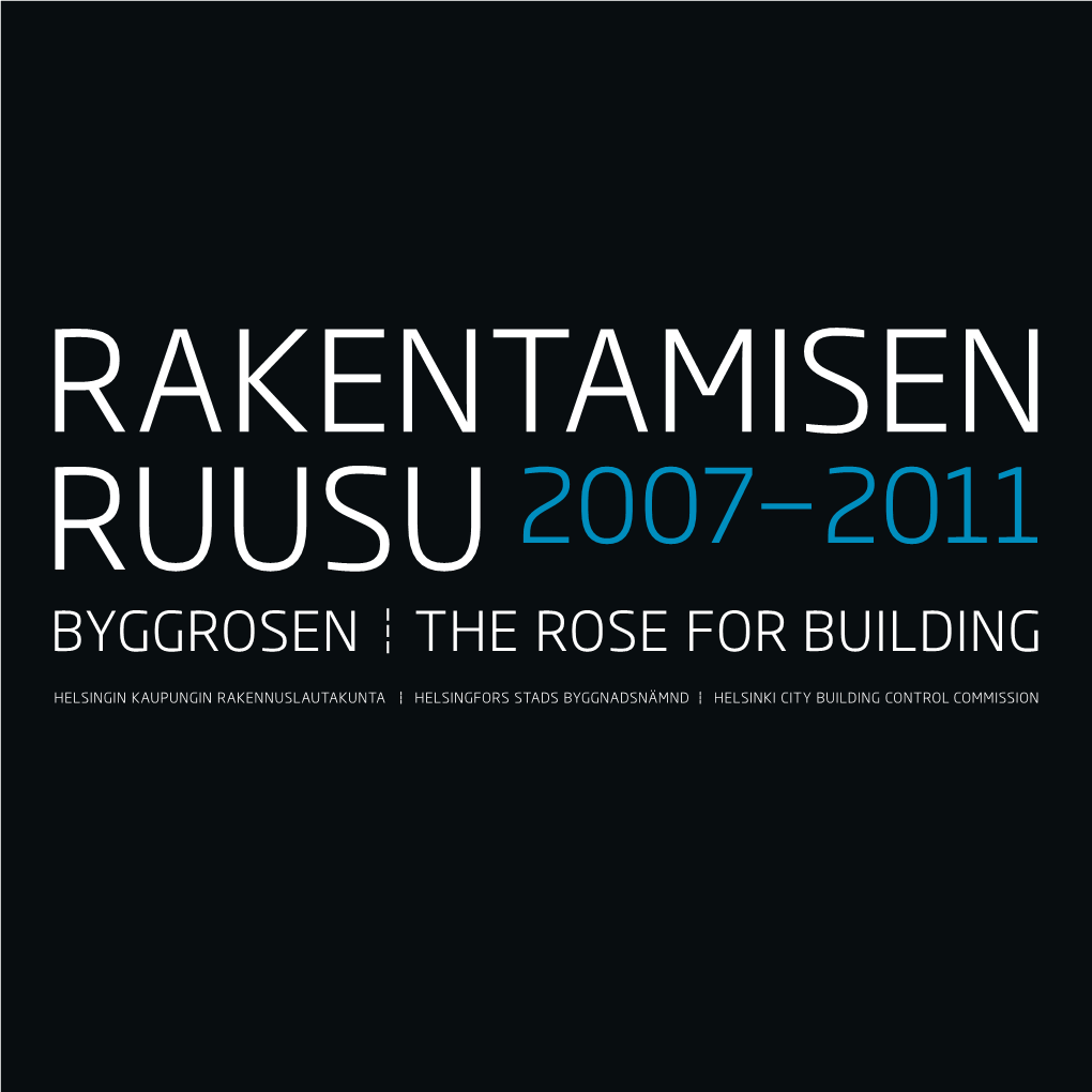 RUUSU 2007—2011 Byggrosen the ROSE for BUILDING