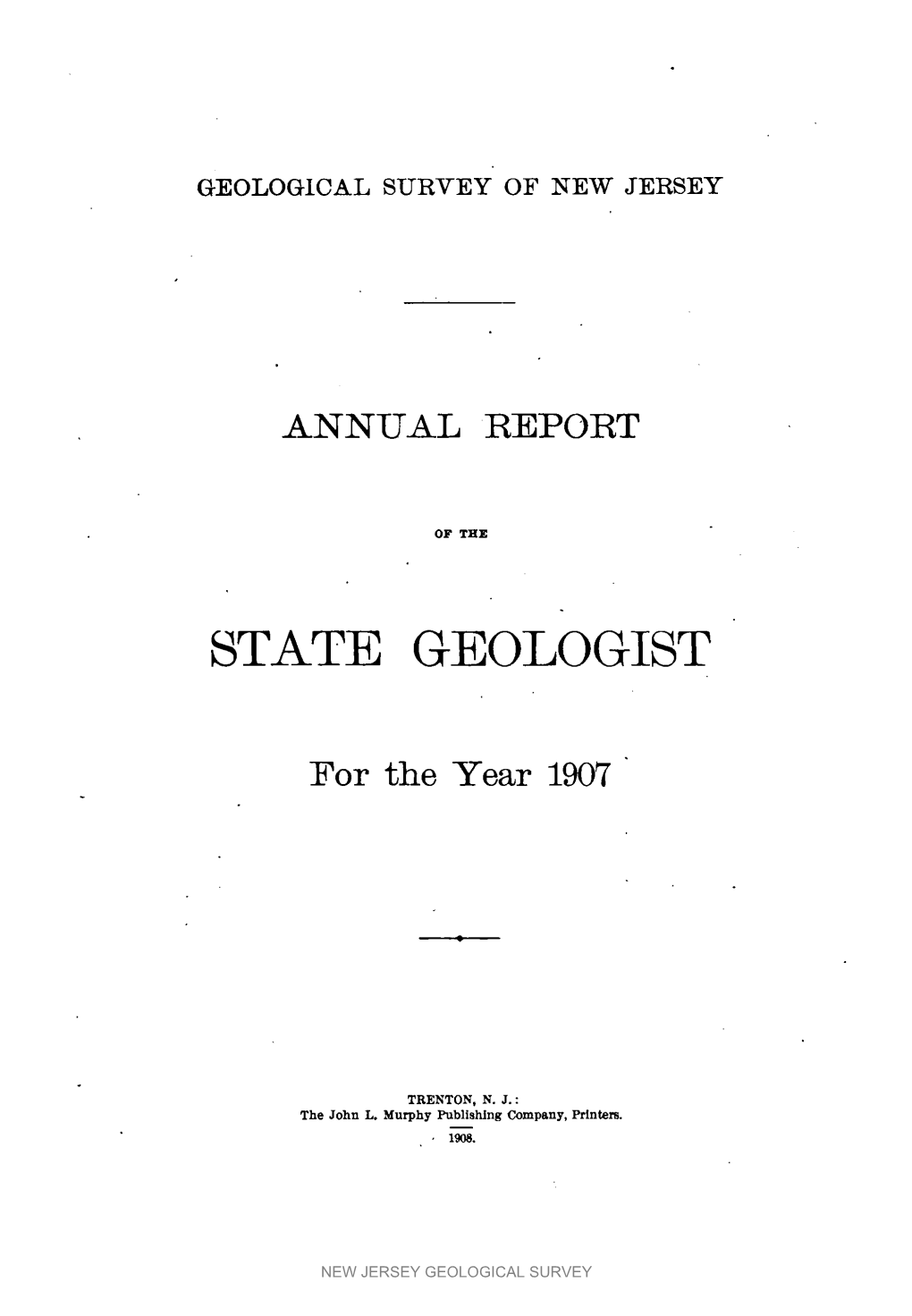 Annual Report of the State Geologist for the Year 1907