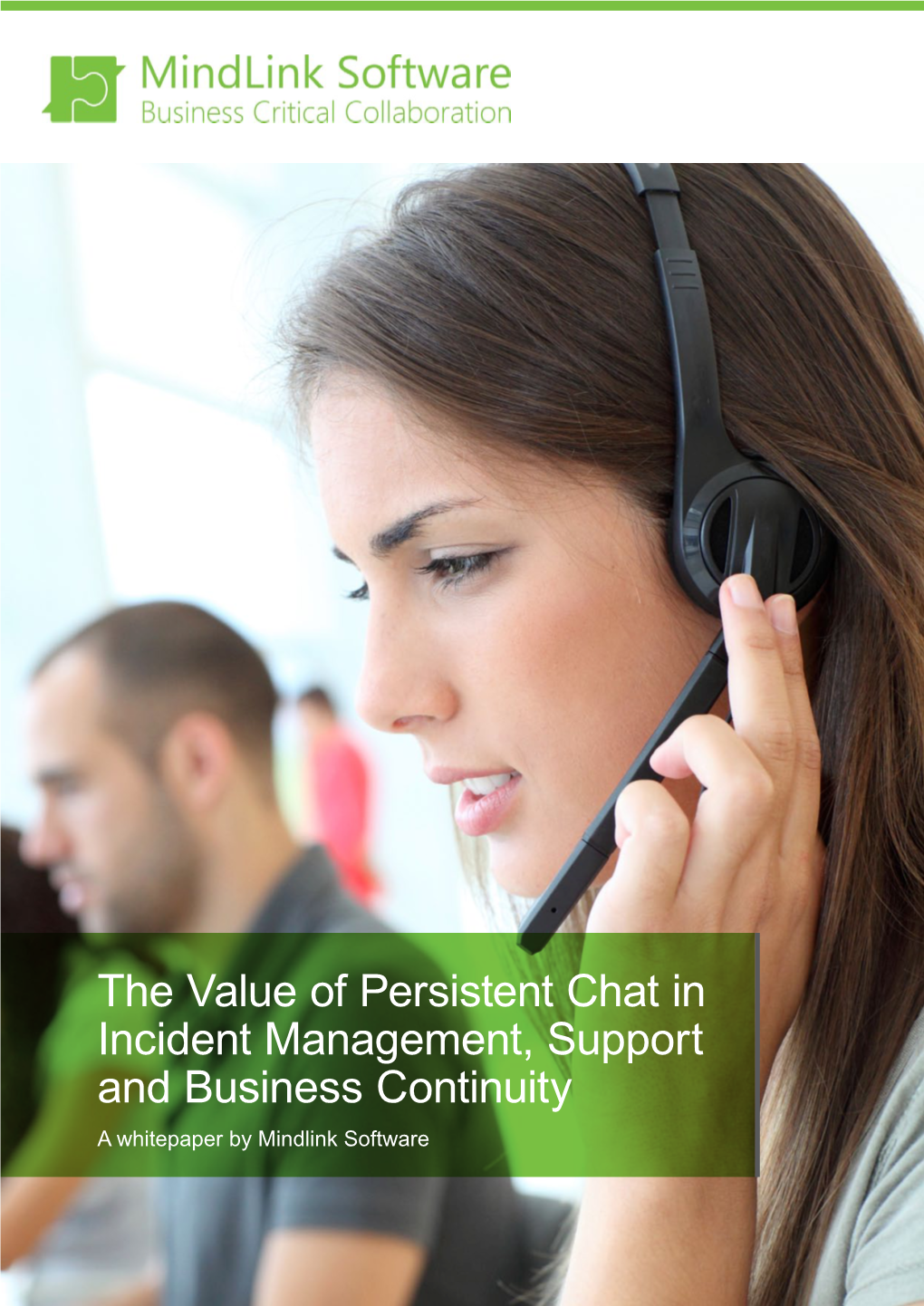 The Value of Persistent Chat in Incident Management, Support and Business Continuity a Whitepaper by Mindlink Software Contents