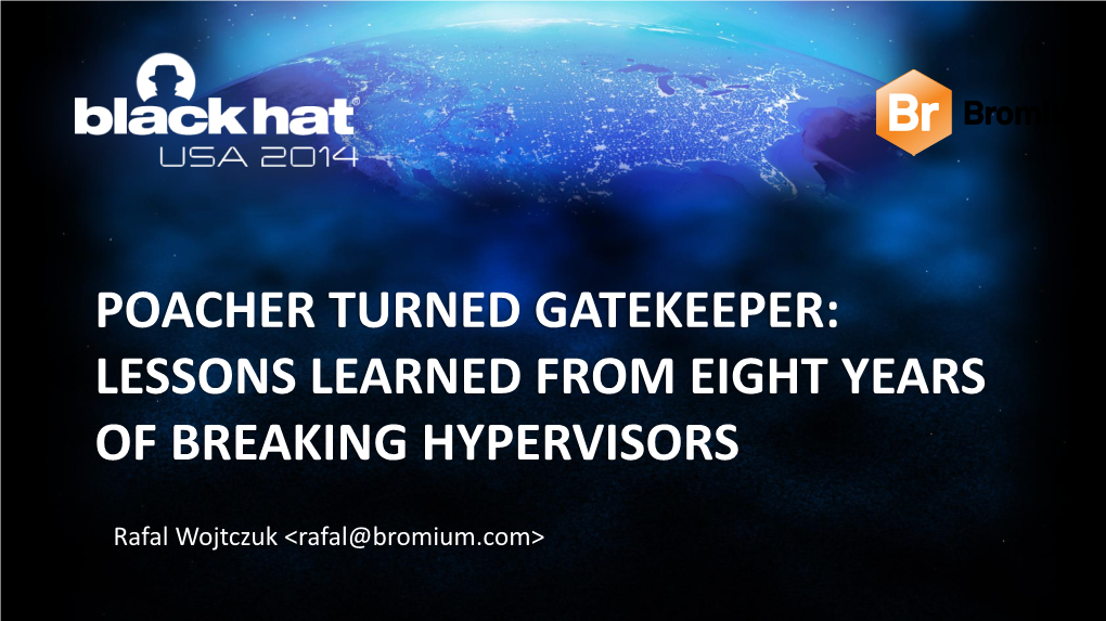 Poacher Turned Gatekeeper: Lessons Learned from Eight Years of Breaking Hypervisors