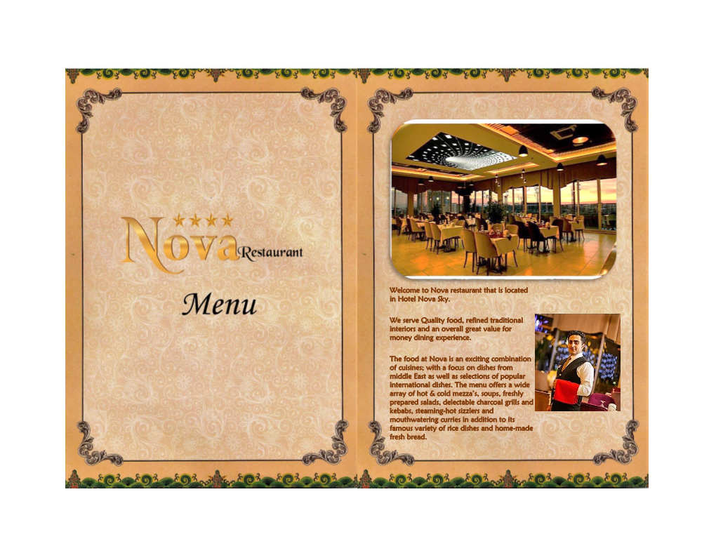 Welcome to Nova Restaurant That Is Located in Hotel Nova Sky. We Serve Quality Food, Refined Traditional Interiors and an Overal