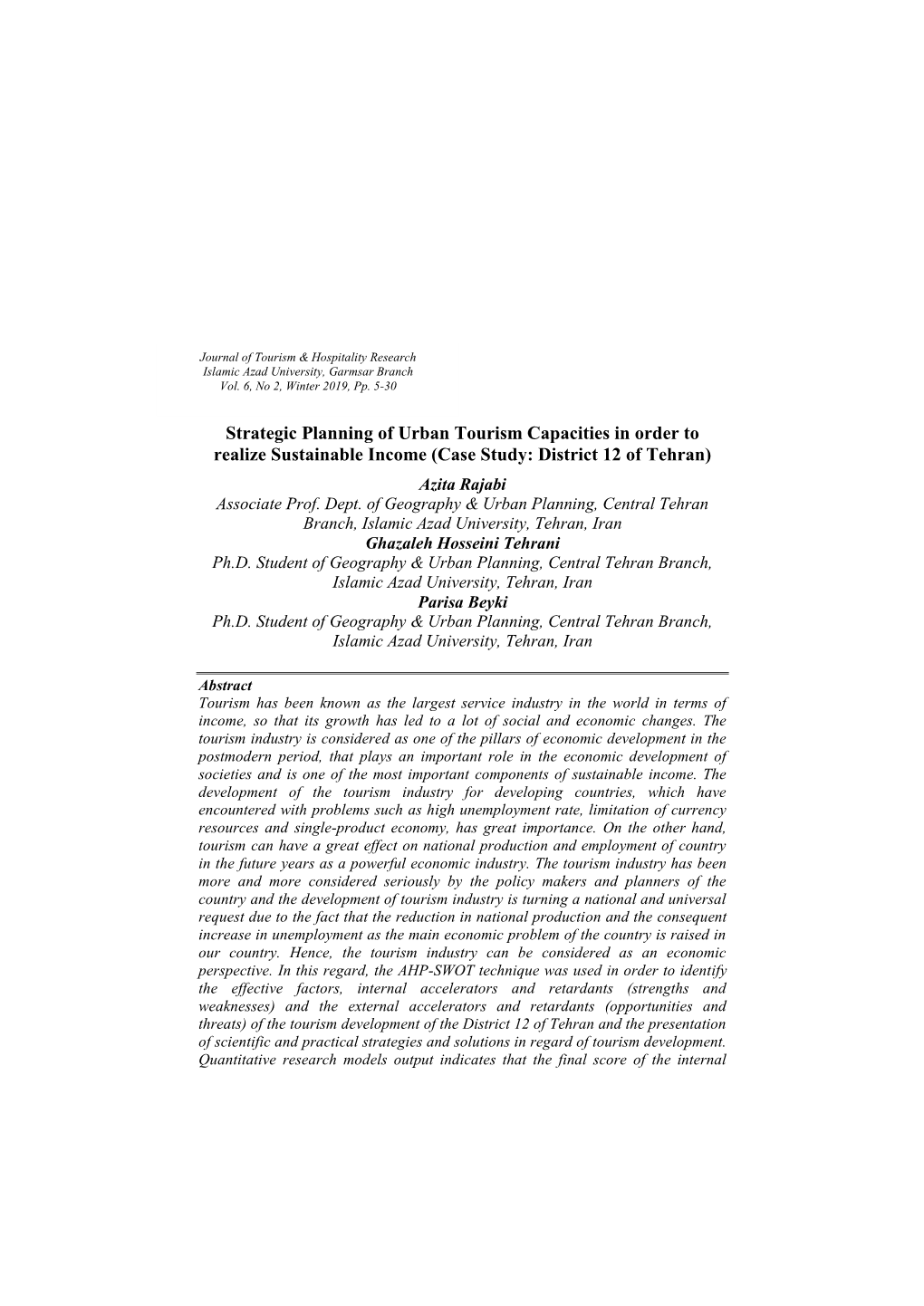 Strategic Planning of Urban Tourism Capacities in Order to Realize Sustainable Income (Case Study: District 12 of Tehran) Azita Rajabi Associate Prof