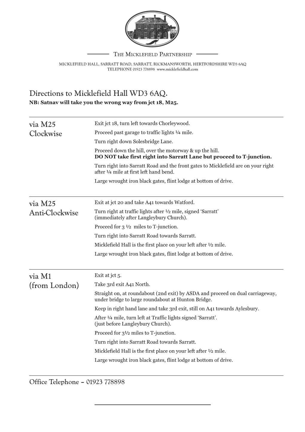 Directions to Micklefield Hall WD3 6AQ. Via M25 Clockwise Via M25 Anti-Clockwise Via M1 (From London)