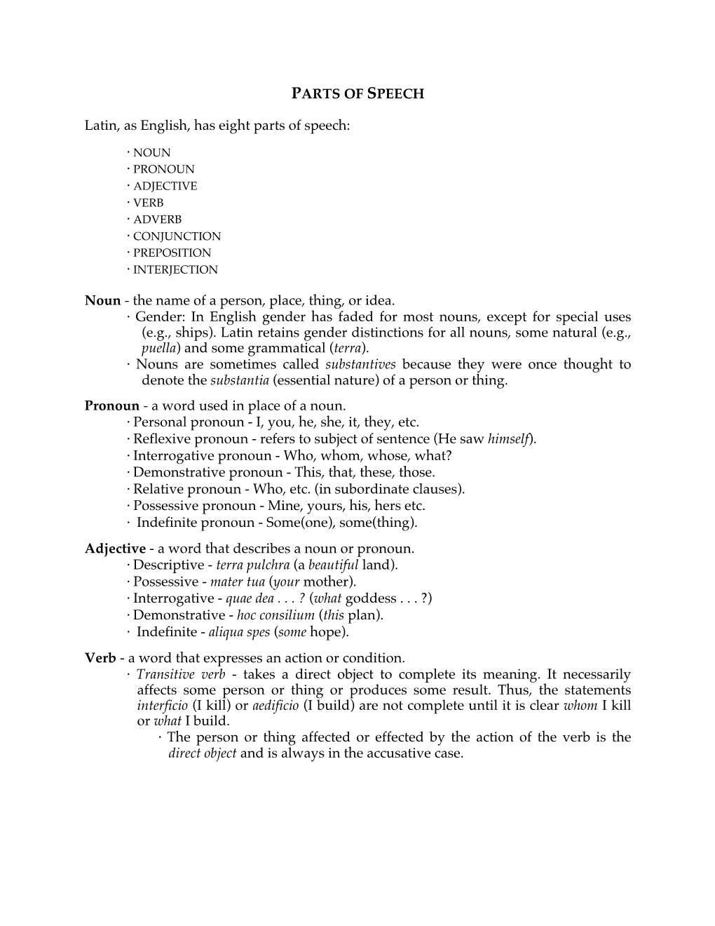 The Eight Parts of Speech in Latin, 5 Are Inflected (Noun, Pronoun, Adjective, Verb, Adverb); the Other 3 (Conjunction, Preposition, and Interjection) Are Invariable