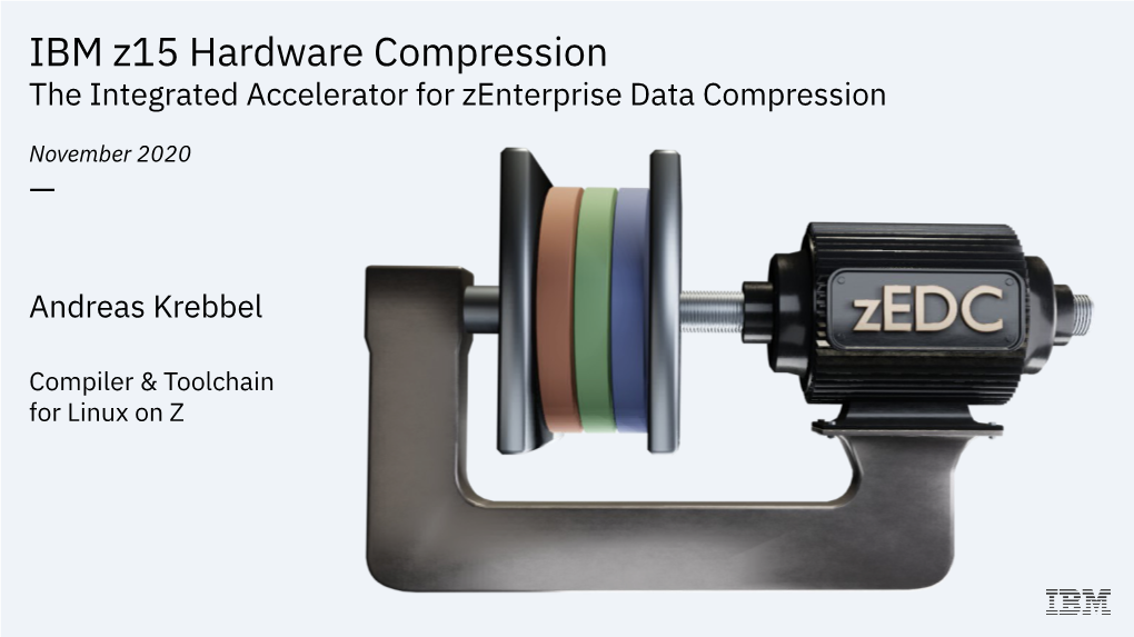 IBM Z15 Hardware Compression the Integrated Accelerator for Zenterprise Data Compression