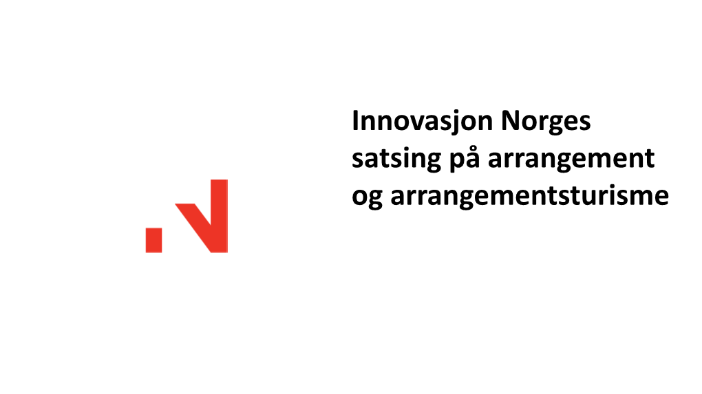 Innovasjon Norges Satsing På Arrangement Og Arrangementsturisme Historikk