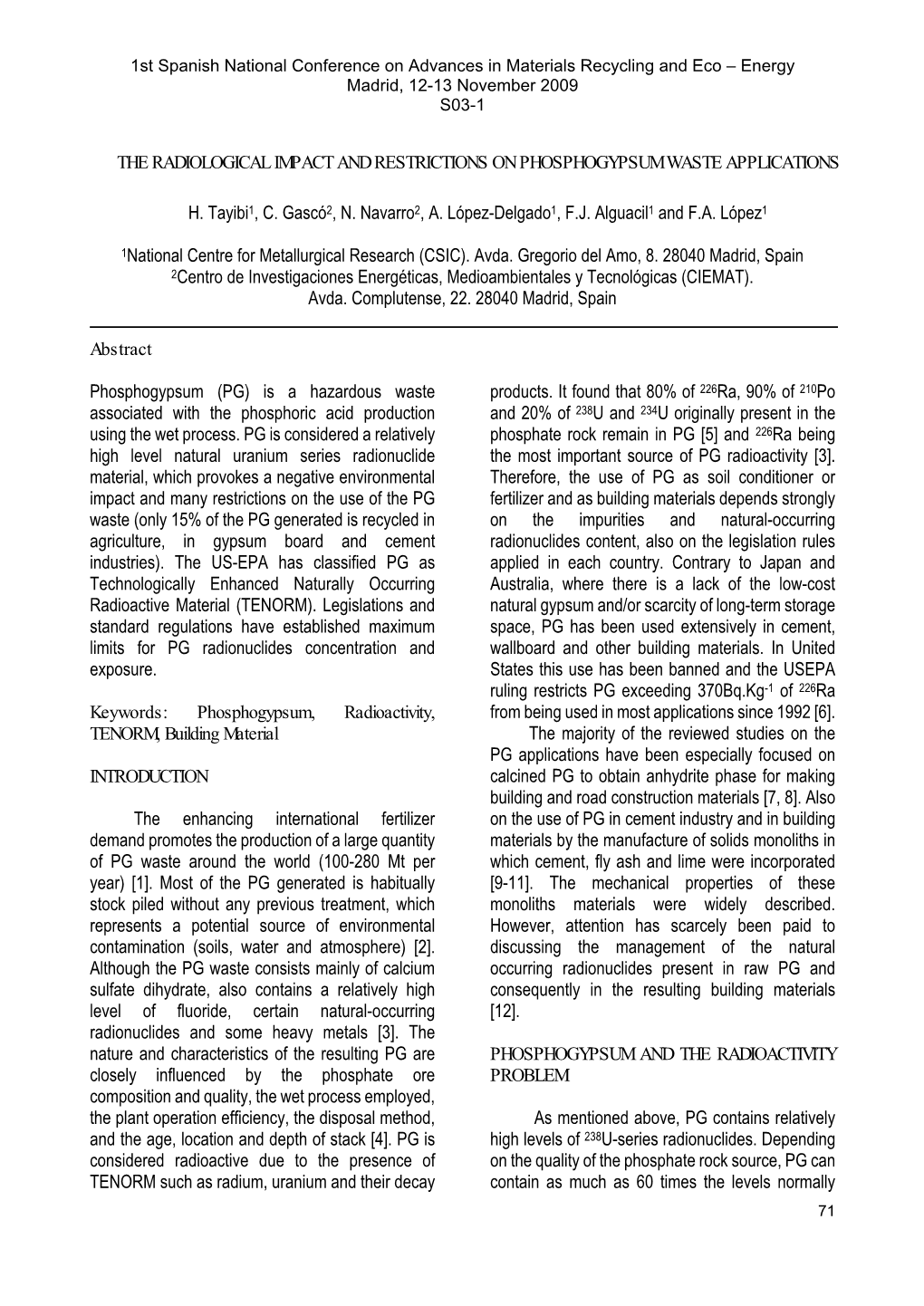 THE RADIOLOGICAL IMPACT and RESTRICTIONS on PHOSPHOGYPSUM WASTE APPLICATIONS H. Tayibi1, C. Gascó2, N. Navarro2, A. López-Delg