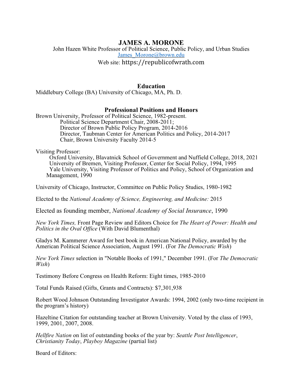 JAMES A. MORONE John Hazen White Professor of Political Science, Public Policy, and Urban Studies James Morone@Brown.Edu Web Site