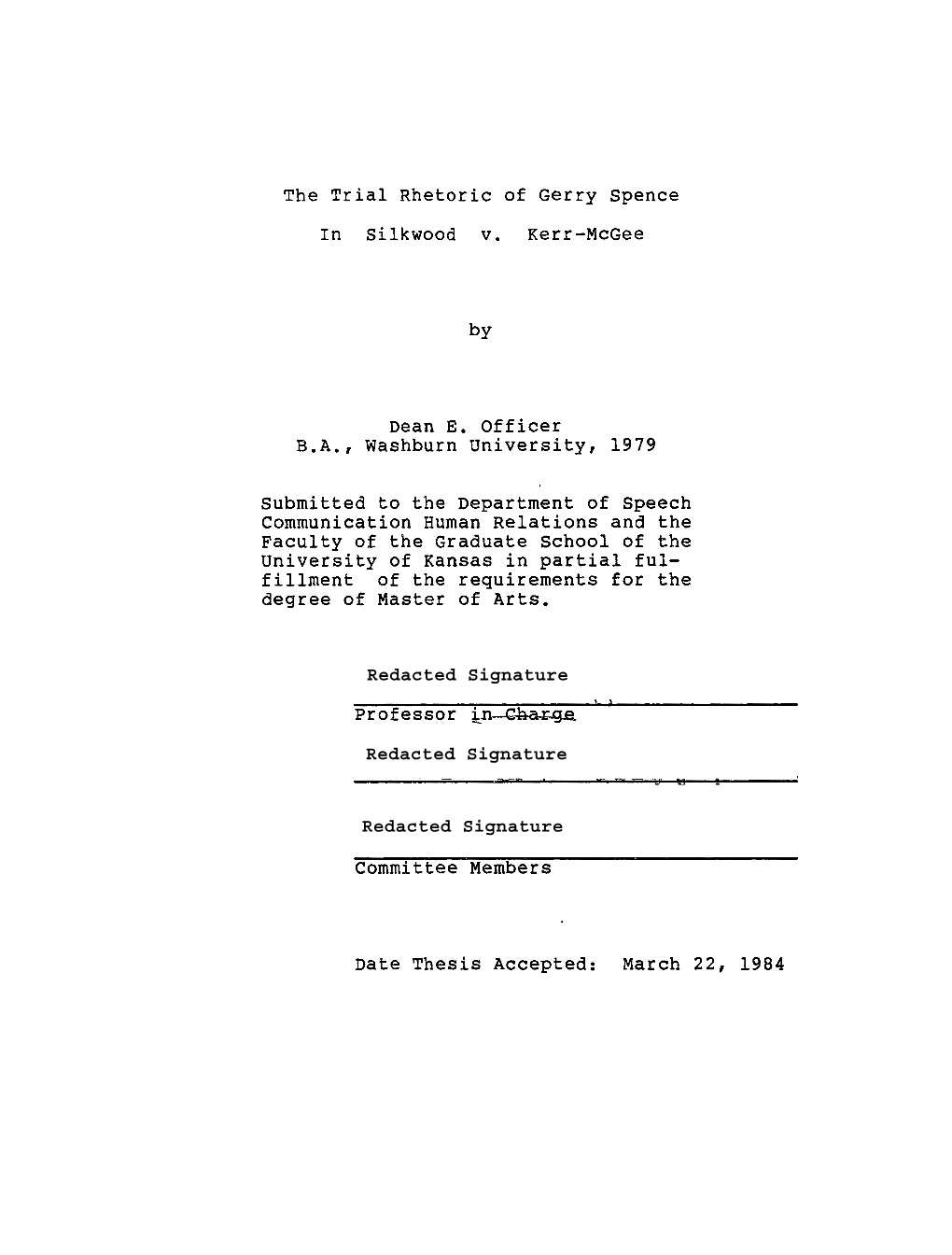 The Trial Rhetoric of Gerry Spence in Silkwood V. Kerr-Mcgee by Dean E. Officer B.A., Washburn University, 1979 Submitted To