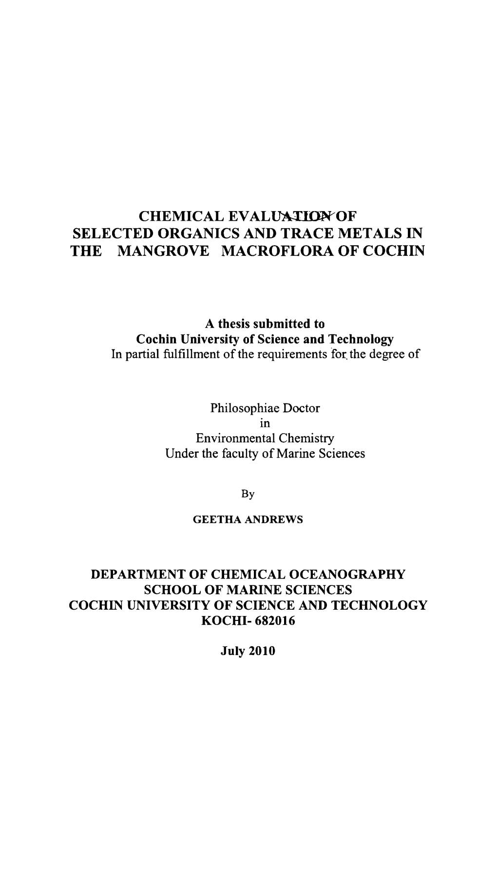 Chemical Evaluation of Selected Organics and Trace Metals in the Mangrove Macroﬂora of Cochin Is a Bonafide Record of the Research Work Carried out by Smt