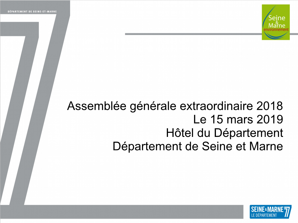 Assemblée Générale Extraordinaire 2018 Le 15 Mars 2019 Hôtel Du Département Département De Seine Et Marne