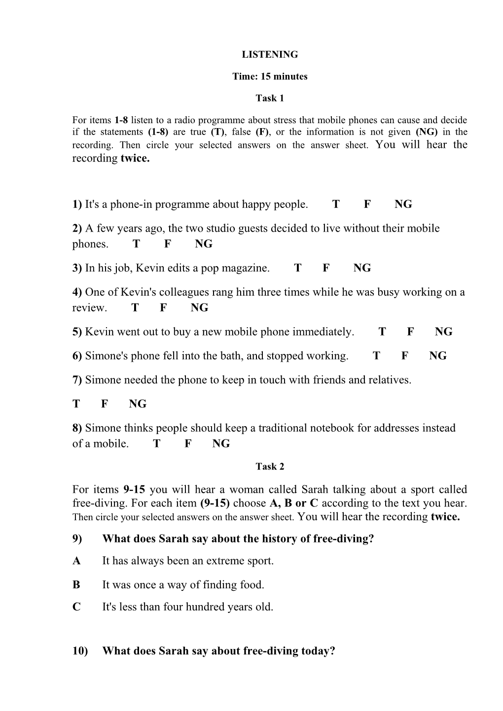 1) It's a Phone-In Programme About Happy People. T F NG