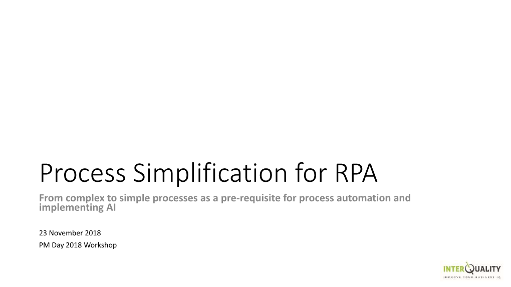 Process Simplification for RPA from Complex to Simple Processes As a Pre-Requisite for Process Automation and Implementing AI