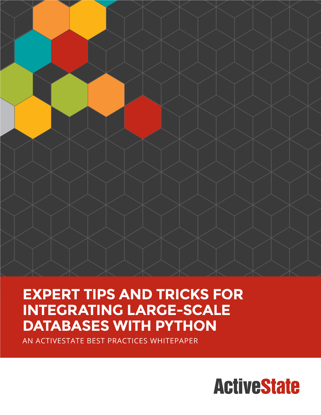 Expert Tips and Tricks for Integrating Large-Scale Databases with Python an Activestate Best Practices Whitepaper Expert Tips and Tricks