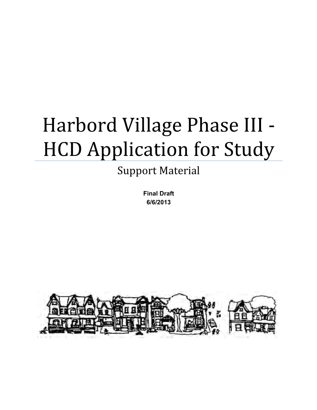 Harbord Village Phase III - HCD Application for Study Support Material