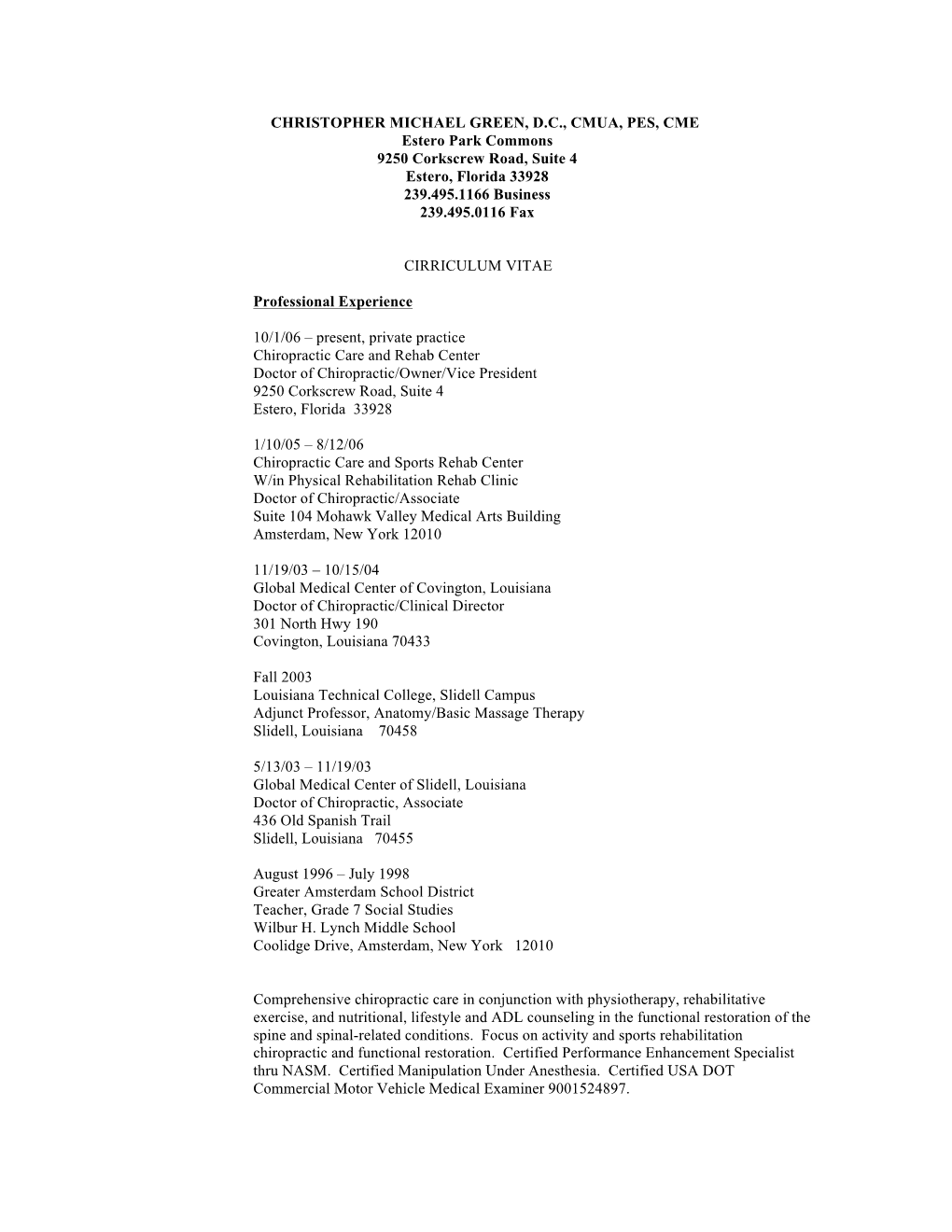 CHRISTOPHER MICHAEL GREEN, D.C., CMUA, PES, CME Estero Park Commons 9250 Corkscrew Road, Suite 4 Estero, Florida 33928 239.495.1166 Business 239.495.0116 Fax