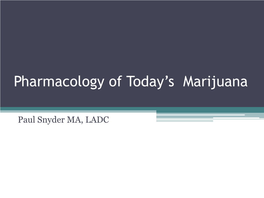 Pharmacology of Today's Marijuana