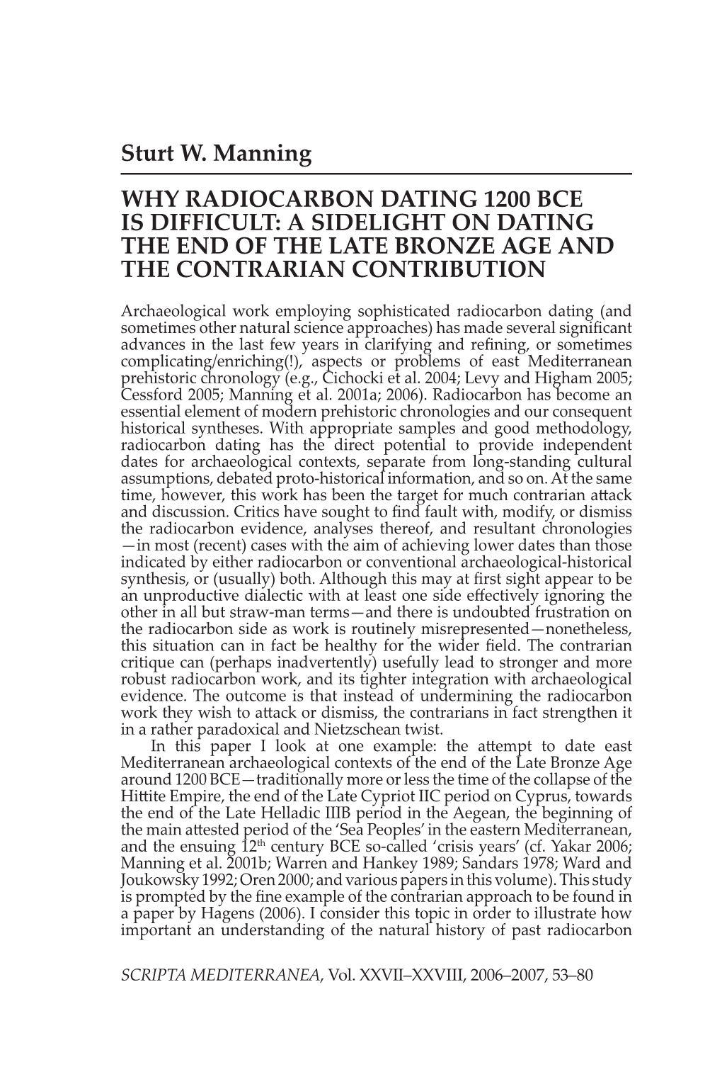 Sturt W. Manning WHY RADIOCARBON DATING 1200 BCE IS DIFFICULT: a SIDELIGHT on DATING the END of the LATE BRONZE AGE and the CONTRARIAN CONTRIBUTION