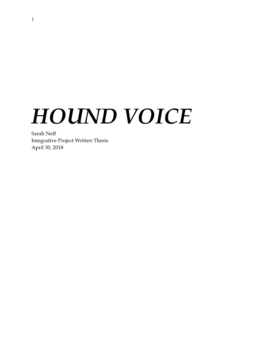 HOUND VOICE Sarah Neff Integrative Project Written Thesis April 30, 2018 !2