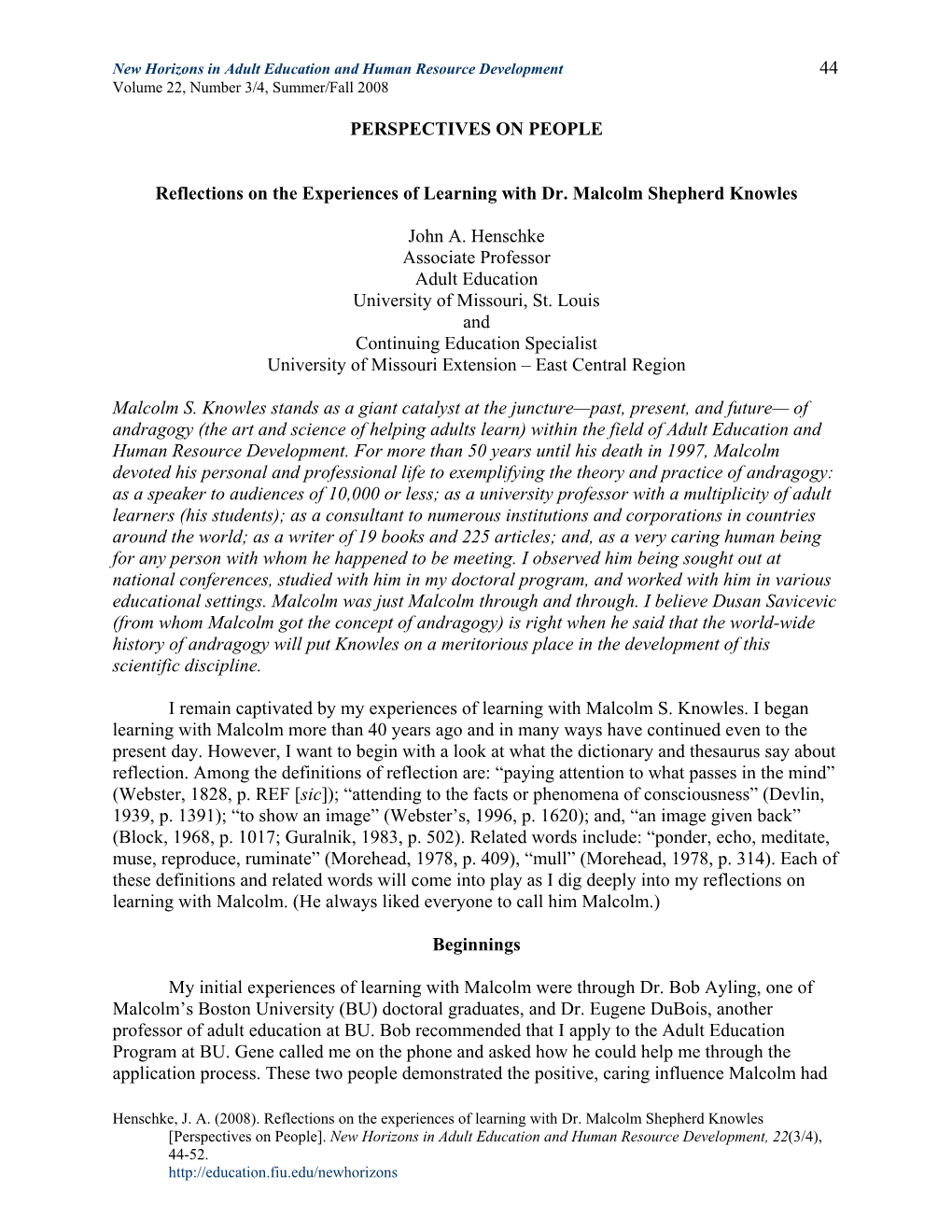 44 PERSPECTIVES on PEOPLE Reflections on the Experiences of Learning with Dr. Malcolm Shepherd Knowles John A. Henschke Associat