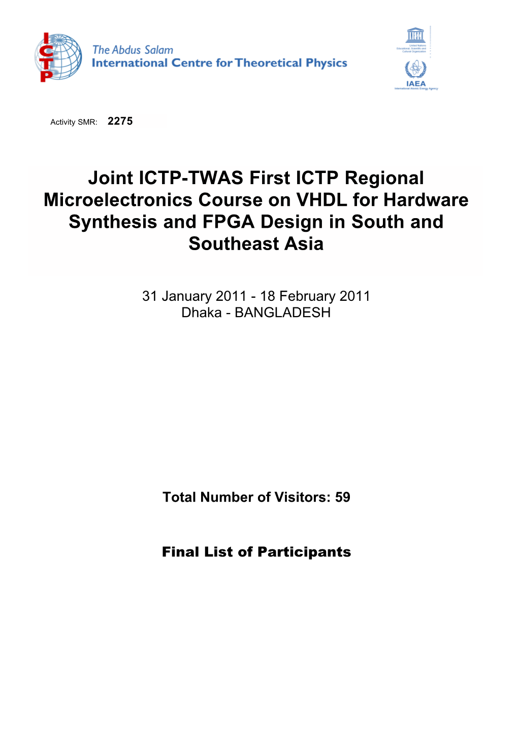 Joint ICTP-TWAS First ICTP Regional Microelectronics Course on VHDL for Hardware Synthesis and FPGA Design in South and Southeast Asia