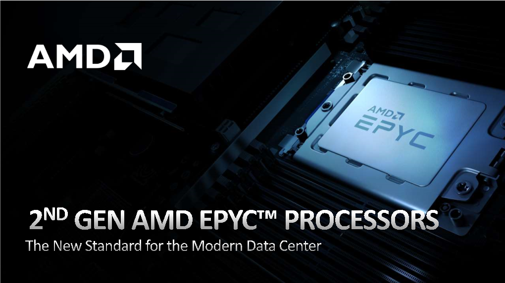 AMD EPYC™ 7002 Series Processors Story Deck for Technical Decision