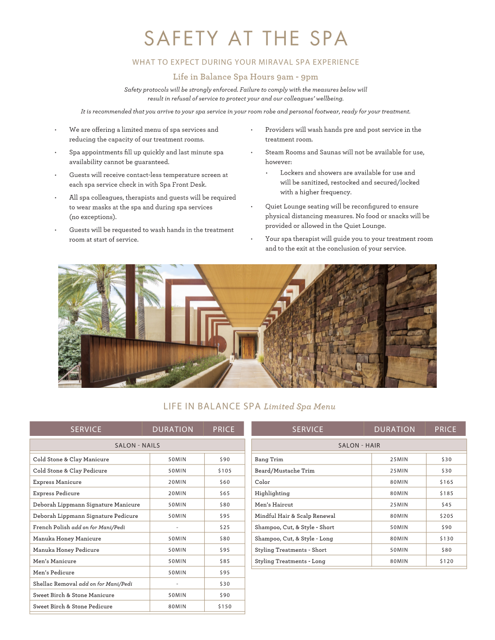 SAFETY at the SPA WHAT to EXPECT DURING YOUR MIRAVAL SPA EXPERIENCE Life in Balance Spa Hours 9Am - 9Pm Safety Protocols Will Be Strongly Enforced